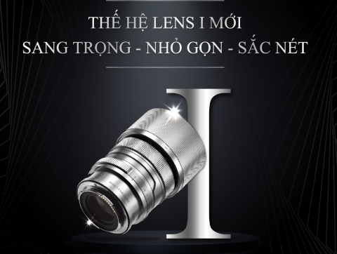 XUẤT HIỆN THẾ HỆ LENS KIM LOẠI ĐỘT PHÁ MỚI: I SERIES ĐỈNH CAO GỌN NHẸ